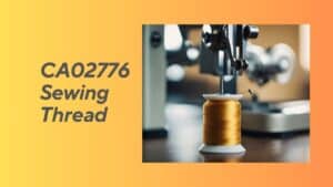 Read more about the article CA02776 Sewing Thread: The Ideal Choice for Your Next Project