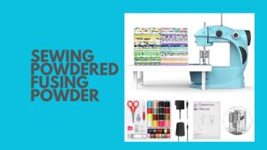 Read more about the article Sewing Powdered Fusing Powder: Techniques and Tips for Success