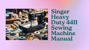 Read more about the article Singer Heavy Duty 4411 Sewing Machine Manual: A Comprehensive Guide for Users